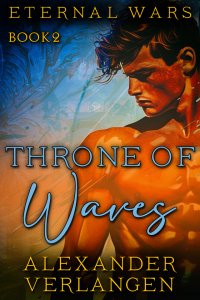 Eternal Wars Book 2: Throne of Waves