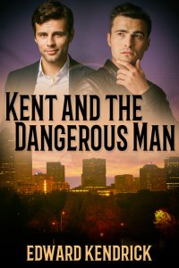 Kent and the Dangerous Man