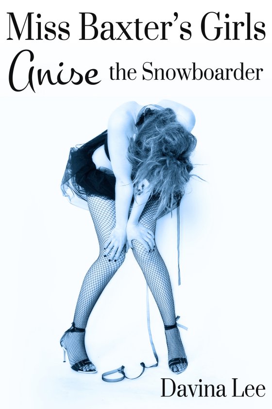 Miss Baxter's Girls Book 2: Anise the Snowboarder