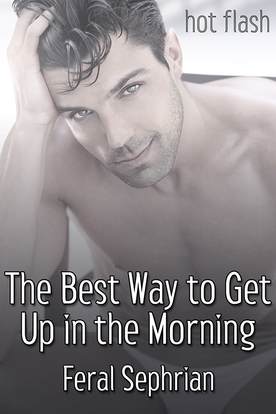 The Best Way to Get Up in the Morning - Click Image to Close